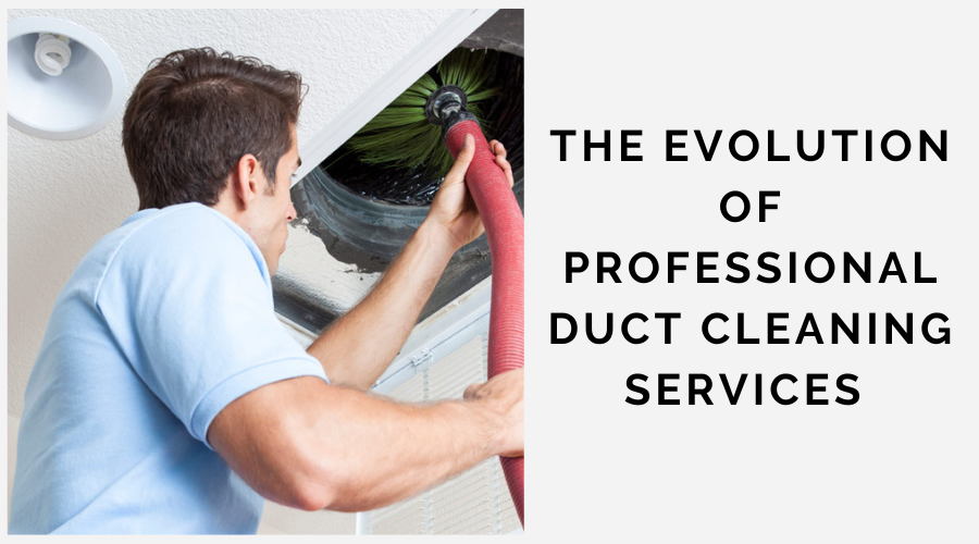 The Evolution of Professional Duct Cleaning Services
